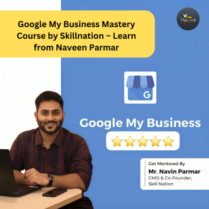 Google My Business Mastery Course by Skillnation – Learn from Naveen Parmar